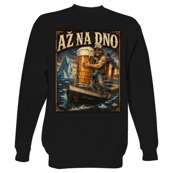 Mikina bez kapuce Unisex s potiskem Až na dno Titanik